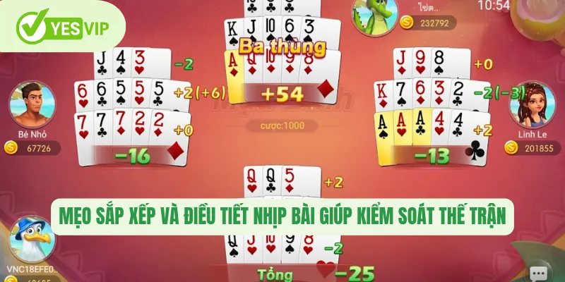 Tiến Lên miền Bắc Yesvip – Nghệ Thuật Làm Chủ Chiến Thuật 2 Mẹo sắp xếp và điều tiết nhịp bài giúp kiểm soát thế trận