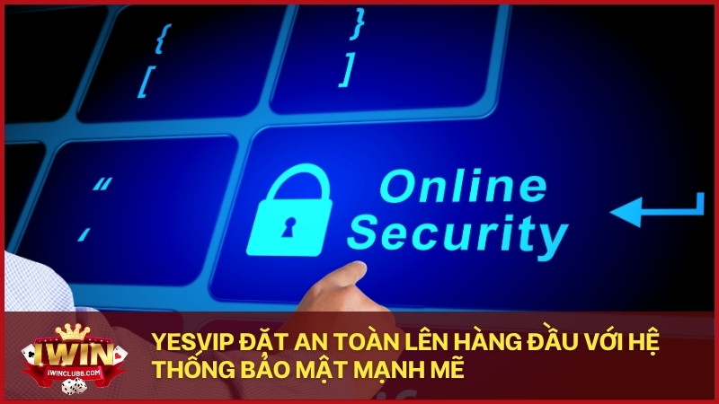 YESVIP đặt an toàn lên hàng đầu với hệ thống bảo mật mạnh mẽ